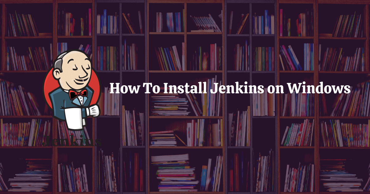 How to Install Jenkins on Windows