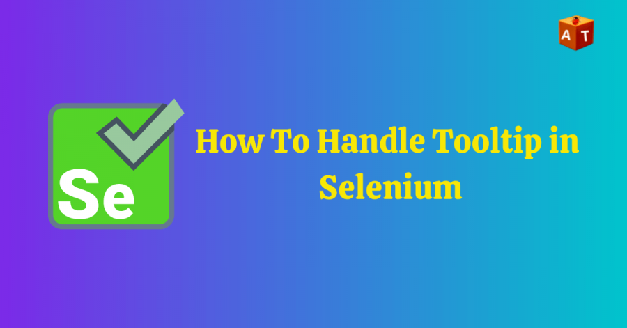 How To Handle Tooltip in Selenium Webdriver