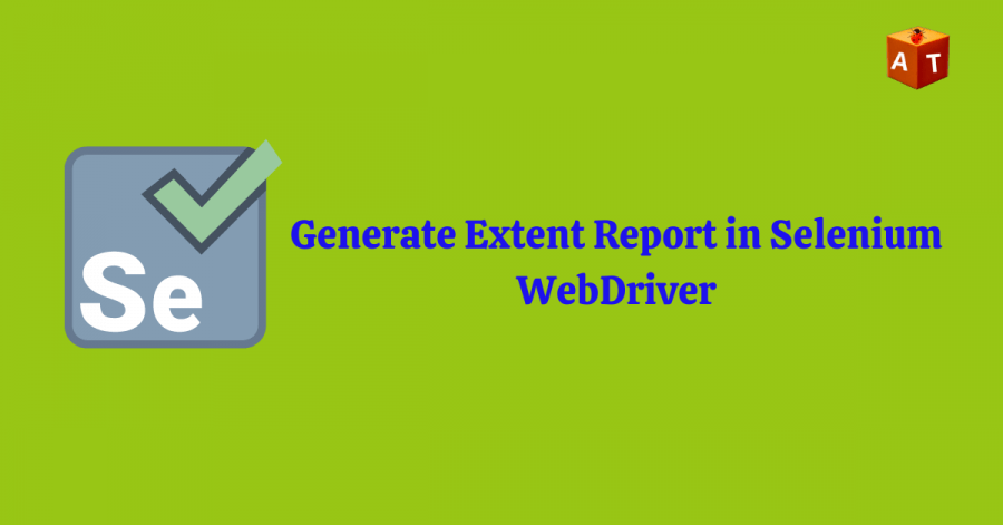 Generate Extent Report in Selenium WebDriver