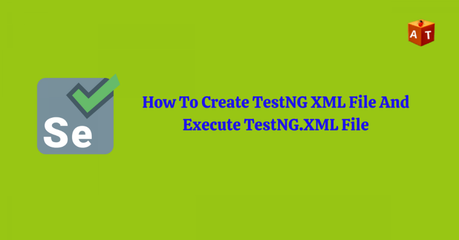 How To Create TestNG XML File And Execute TestNG.XML File