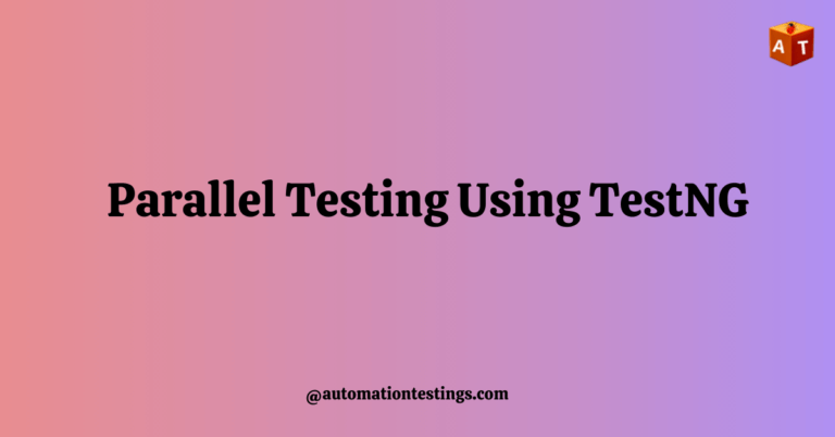 Parallel testing using TestNG in Selenium